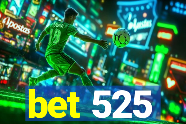 bet 525